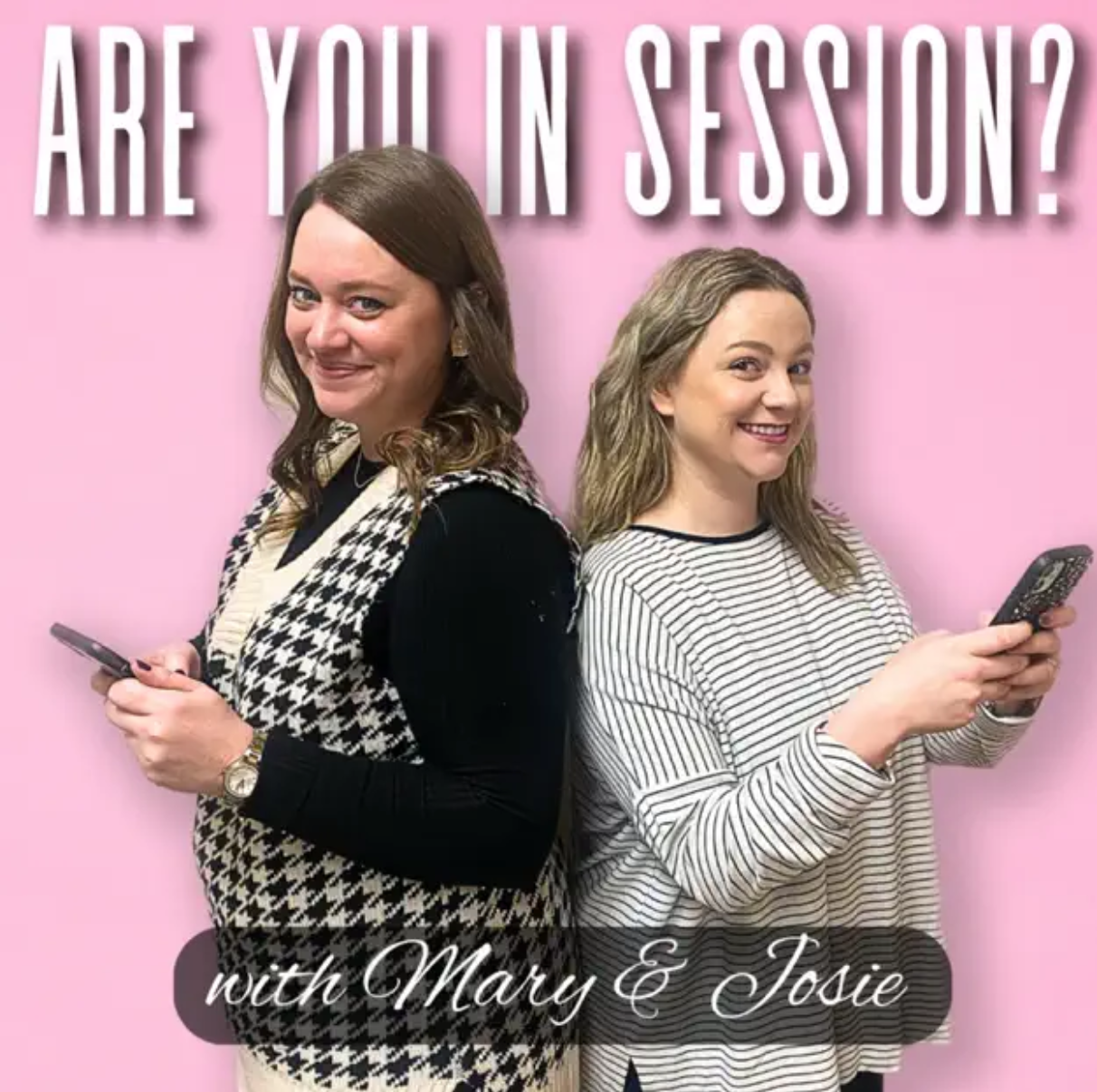 Are You In Session with Mary and Josie